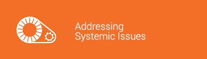Addressing Systemic Issues